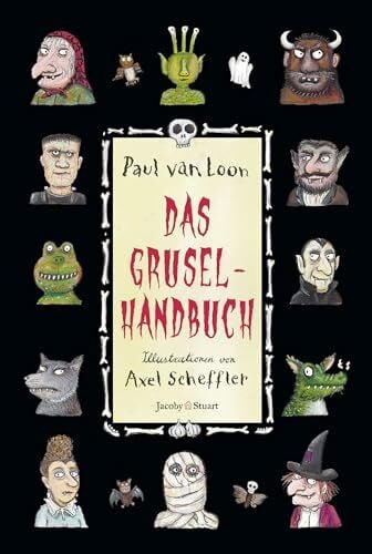 Paul van Loon Das Gruselhandbuch: Ein Ratgeber für schaurige Stunden