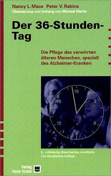 Rabins, Peter V. Der 36-Stunden-Tag: Die Pflege des verwirrten älteren Menschen, speziell des Alzheimer-Kranken