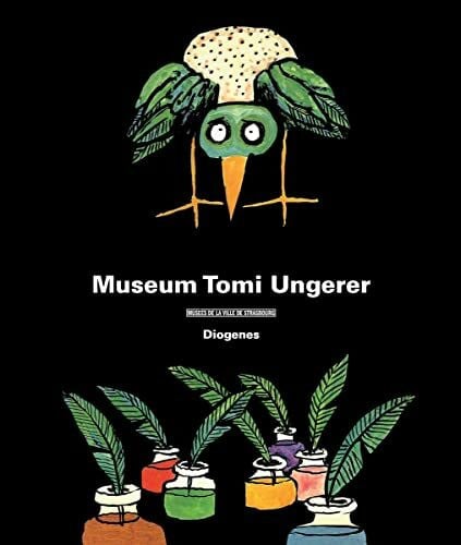 Ungerer, Tomi Museum Tomi Ungerer: Werkkatalog zur ständigen Ausstellung: Publikation zur Ausstellung Ende Oktober 2007, Musée de Strasbourg (Kunst)