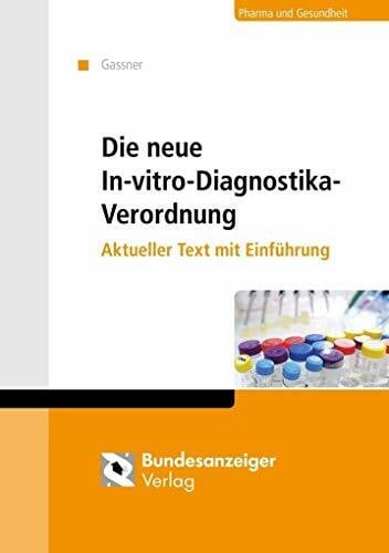 Gassner, Ulrich M. Die neue In-vitro-Diagnostika-Verordnung: Akueller Text mit Einführung