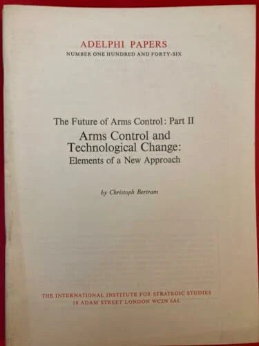 Bertram, Christoph Future of Arms Control: Arms Control and Technological Change - Elements of a New Approach Pt. 2 (Adelphi Papers)