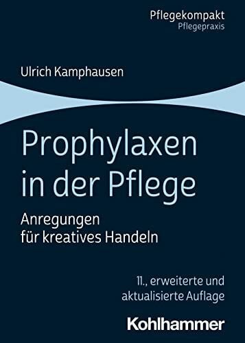 Kamphausen, Ulrich Prophylaxen in der Pflege: Anregungen für kreatives Handeln (Pflegekompakt)