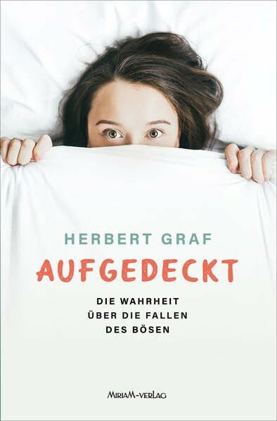 Graf, Herbert Aufgedeckt: Die Wahrheit übder die Fallen des Bösen