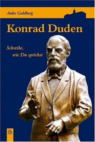 Goldberg, Anke Konrad Duden: Schreibe, wie Du sprichst