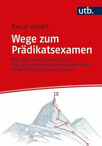 Pascal Lippert Wege zum Prädikatsexamen: Wie jeder seine Chancen auf Top-Jura-Examina durch strukturierte Vorbereitung verbessern kann