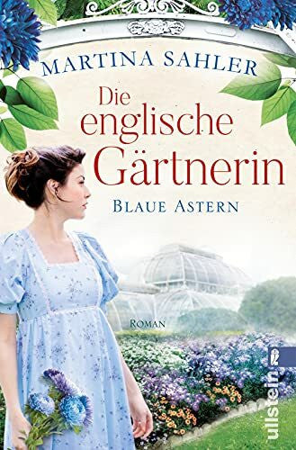 Martina Sahler Die englische Gärtnerin - Blaue Astern: Roman | Die junge Gärtnerin Charlotte im England der 20er-Jahre (Die Gärtnerin von Kew Gardens, Band 1)