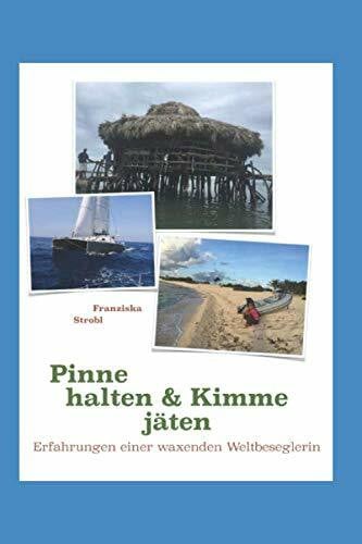 Strobl, Franziska Pinne halten & Kimme jäten: Erfahrungen einer waxenden Weltbeseglerin (978-3-200-06487-4, Band 1)