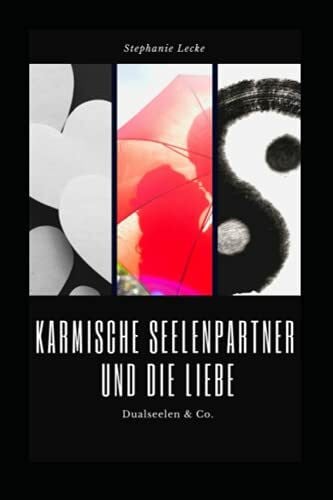 Lecke, Stephanie Karmische Seelenpartner und die Liebe: Dualseelen & Co.