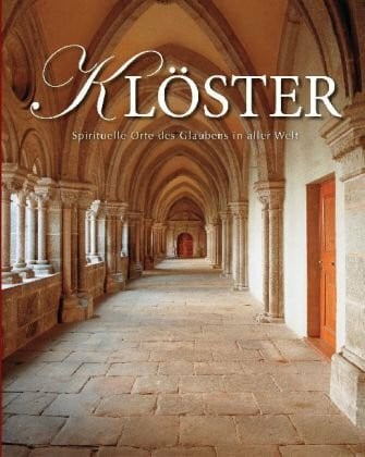 Hattstein, Markus Klöster: Spirituelle Orte des Glaubens in aller Welt