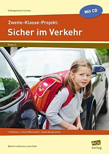 Vach, Liane Zweite-Klasse-Projekt: Sicher im Verkehr: 7 Stationen - 3-fach differenziert - fächerübergreifend (Selbstgesteuert Lernen)