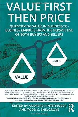Snelgrove, Todd Value First then Price: Quantifying Value in Business-to-Business Markets from the Perspective of Both Buyers and Sellers