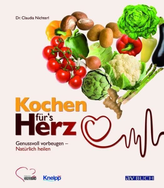 Nichterl, Claudia Kochen für's Herz: Genussvoll vorbeugen - Natürlich heilen (avBUCH)