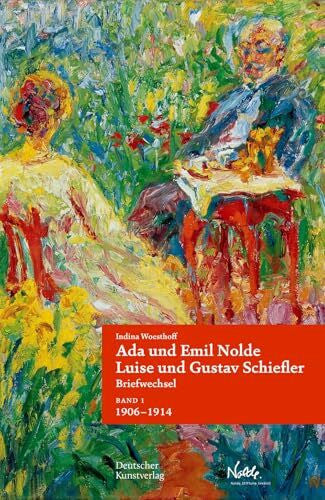 Nolde Stiftung Seebüll Ada und Emil Nolde – Luise und Gustav Schiefler. Briefwechsel: Band 1: 'Es ist immer ein Fest, wenn ein Brief von Ihnen ankommt.' 1906–1914. Band 2: ... Stück Leben miteinander gehen.' 1915–1956