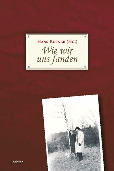 Kufner, Hans Wie wir uns fanden: Senioren erzählen