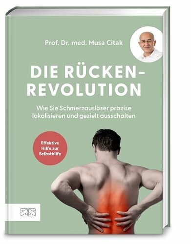 Citak, Prof. Dr. med. Musa Die Rückenrevolution: Wie Sie Schmerzauslöser präzise lokalisieren und gezielt ausschalten