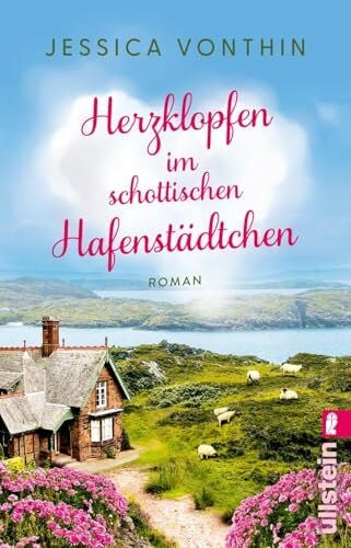 Vonthin, Jessica Herzklopfen im schottischen Hafenstädtchen: Roman | Eine berührende Liebesgeschichte in den atemberaubenden Weiten der Highlands