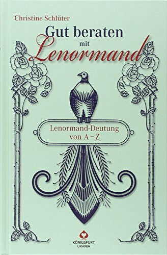 Christine Schlüter Gut beraten mit Lenormand. Lenormand-Deutung von A-Z