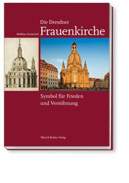 Gretzschel, Matthias Die Dresdner Frauenkirche: Symbol für Frieden und Versöhnung