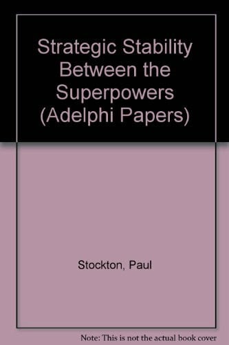 Stockton, Paul N. Strategic Stability Between the Superpowers (Adelphi Papers)