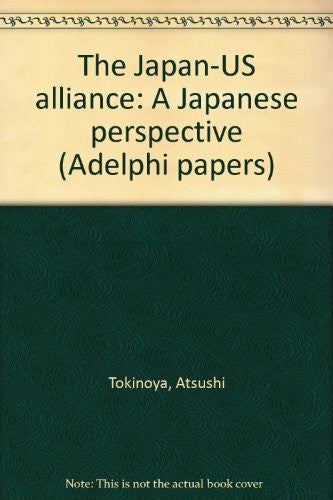 Tokinoya, Atsushi Japan-United States Alliance: A Japanese Perspective