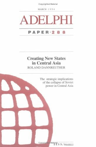 Dannreuther Creating New States in Central Asia (Adelphi series)