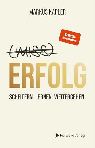 Kapler, Markus (Miss-) Erfolg: Scheitern. Lernen. Weitergehen.