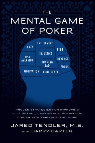Carter, Barry The Mental Game of Poker: Proven Strategies for Improving Tilt Control, Confidence, Motivation, Coping with Variance, and More (The Mental Game of Poker Series, Band 1)