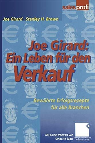 Brown, Stanley Joe Girard: Ein Leben für den Verkauf: Bewährte Erfolgsrezepte für alle Branchen