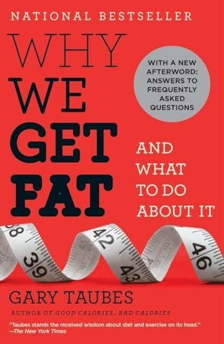 Taubes, Gary Why We Get Fat: And What to Do About It