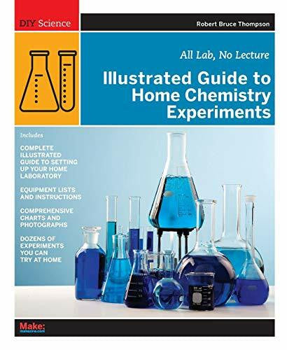 Bruce Thompson, Robert Illustrated Guide to Home Chemistry Experiments: All Lab, No Lecture (Diy Science)