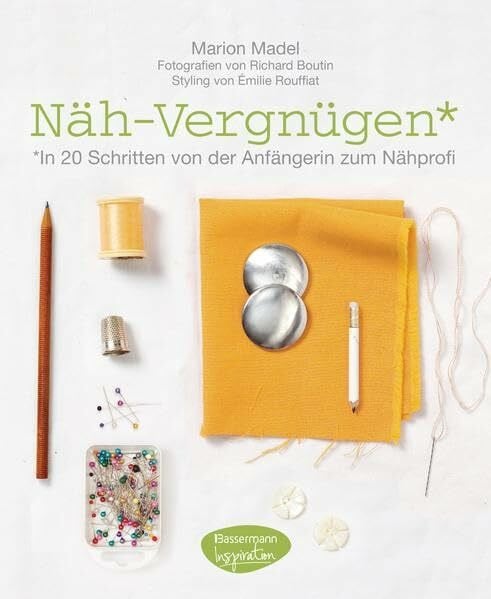 Boutin, Richard Näh-Vergnügen: In 20 Schritten von der Anfängerin zum Nähprofi