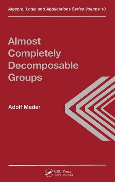 Mader, Adolf Almost Completely Decomposable Groups. (Algebra, logic and applications, vol.13)