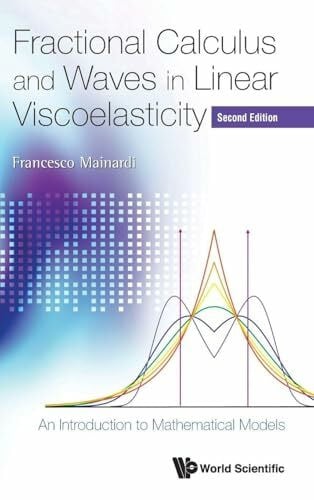 Mainardi Francesco FRAC CALC & WAVE LNR (2ND REV ED): An Introduction to Mathematical Models (Second Edition)