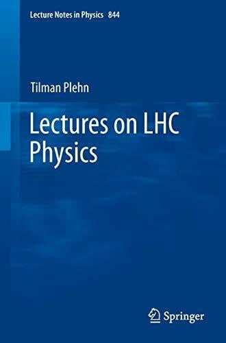 Plehn, Tilman Lectures on LHC Physics (Lecture Notes in Physics)