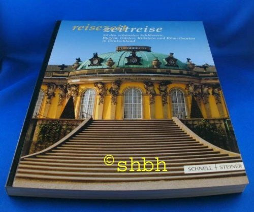 Staatliche Schlösser Burgen und Gärten Sachsen, Burgen und Gärten Sachsen Reisezeit - Zeitreise: zu den schönsten Schlössern, Burgen, Gärten, Klöstern und Römerbauten in Deutschland