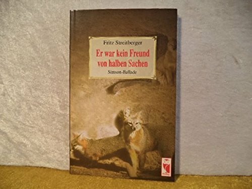 Streitberger, Fritz Er war kein Freund von halben Sachen: Simson-Ballade