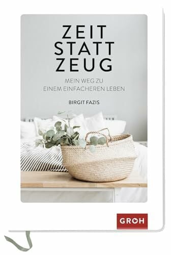 Fazis, Birgit Zeit statt Zeug: Mein Weg zu einem einfacheren Leben