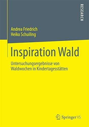 Schuiling, Heiko Inspiration Wald: Untersuchungsergebnisse von Waldwochen in Kindertagesstätten