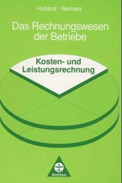 Holland, Horst Das Rechnungswesen der Betriebe, Bd.2, Kosten- und Leistungsrechnung