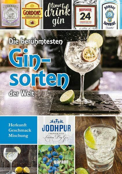 garant Verlag GmbH Die berühmtesten Ginsorten der Welt: Herkunft, Geschmack, Mischung