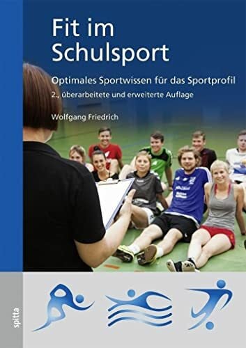 Friedrich, Dr. Wolfgang Fit im Schulsport: Optimales Sportwissen für das Sportprofil