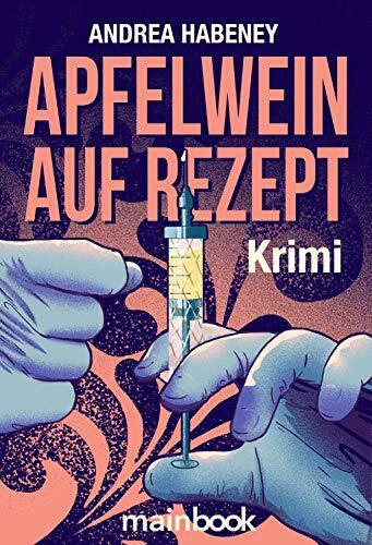 Habeney, Andrea Apfelwein auf Rezept: Krimi