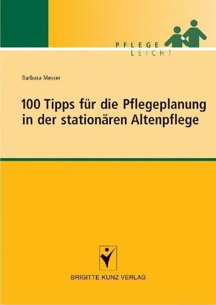 Messer, Barbara 100 Tipps für die Pflegeplanung in der stationären Altenpflege (Pflege leicht)
