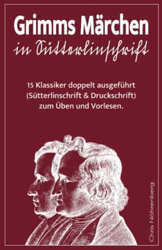 Buchschmied Grimms Märchen in Sütterlinschrift: 15 Klassiker doppelt ausgeführt (Sütterlinschrift und Druckschrift) zum Üben und Vorlesen. (Sütterlinschrift - ... für Freunde der alten deutschen Schrift.)