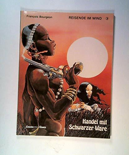 Reisende im Wind Nr. 03 Handel mit Schwarzer Ware Reisende im Wind III. Handel mit Schwarzer Ware