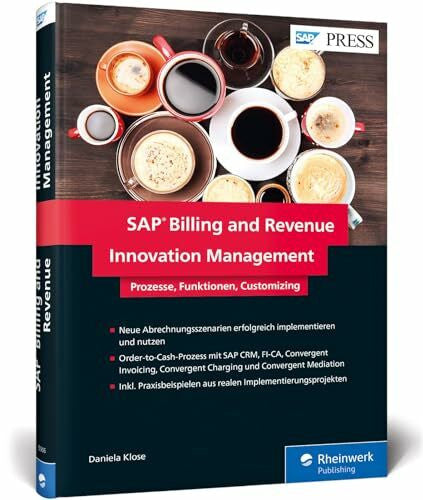 Klose, Daniela SAP Billing and Revenue Innovation Management: Prozesse, Funktionen und Customizing von SAP BRIM, auch bekannt als SAP Hybris Billing (SAP PRESS)