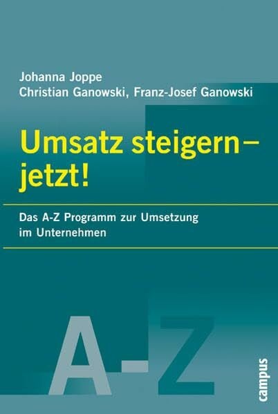 Ganowski, Franz-Josef Umsatz steigern - Jetzt!: Das A-Z Programm zur Umsetzung im Unternehmen