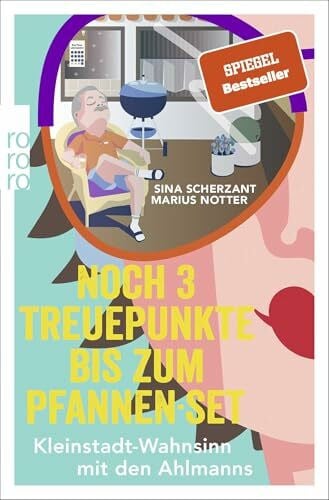 Notter, Marius Noch 3 Treuepunkte bis zum Pfannen-Set: Kleinstadt-Wahnsinn mit den Ahlmanns. Von den Macher:innen von alman_memes2.0