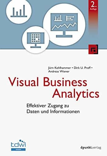 Wiener, Andreas Visual Business Analytics: Effektiver Zugang zu Daten und Informationen (Edition TDWI)