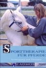 Ettl, Renate Sporttherapie für Pferde: Vorbeugung und Therapie